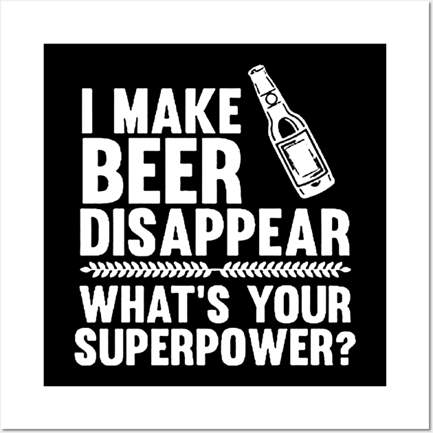 I Make Beer Disappear, Whats Your Superpower Beer Lover Wall Art by stockiodsgn